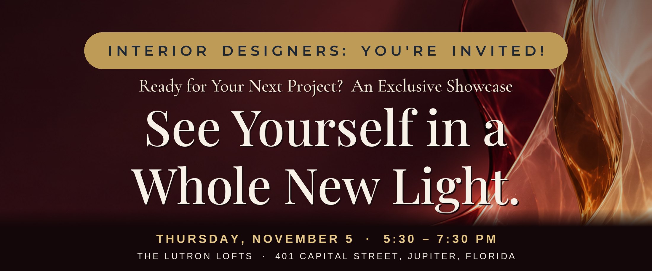 See Yourself in a Whole New Light: Interior Designers, you are invited. Thursday, November 5, 5:30 to 7:30 PM, The Lutron Lofts, Jupiter, Florida